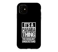 It's A Paraíba Thing You Wouldn't Understand Brazil Brasil Coque pour iPhone 11