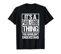 It's A Paul-Louis Thing You Wouldn't Understand First Name T-Shirt