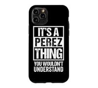 It's A Perez Thing You Wouldn't Understand Family Name Coque pour iPhone 11 Pro