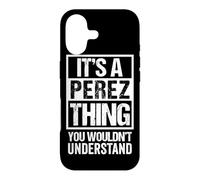 It's A Perez Thing You Wouldn't Understand Family Name Coque pour iPhone 17
