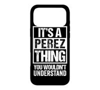 It's A Perez Thing You Wouldn't Understand Family Name Coque pour iPhone 17 Pro Max