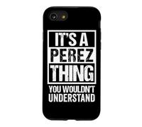 It's A Perez Thing You Wouldn't Understand Family Name Coque pour iPhone SE (2020) / 7/8