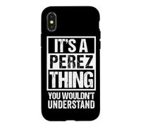 It's A Perez Thing You Wouldn't Understand Family Name Coque pour iPhone X/XS