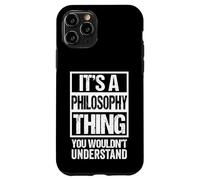 It's A Philosophy Thing You Wouldn't Understand Philosopher Coque pour iPhone 11 Pro
