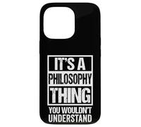 It's A Philosophy Thing You Wouldn't Understand Philosopher Coque pour iPhone 13 Pro