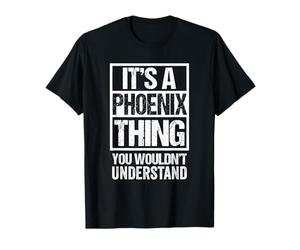 It's A Phoenix Thing You Wouldn't Understand T-Shirt
