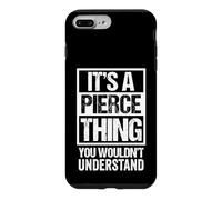 It's A Pierce Thing You Wouldn't Understand Surname Name Coque pour iPhone 7 Plus/8 Plus