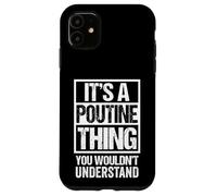 It's A Poutine Thing You Wouldn't Understand Quebec Canada Coque pour iPhone 11