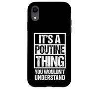 It's A Poutine Thing You Wouldn't Understand Quebec Canada Coque pour iPhone XR