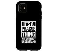 It's A Prague Thing You Wouldn't Understand Czech Republic Coque pour iPhone 11
