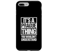 It's A Prague Thing You Wouldn't Understand Czech Republic Coque pour iPhone 7 Plus/8 Plus