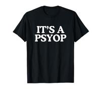 It's a Psyop Funny Complot Theory Raunchy Novelty Meme T-Shirt