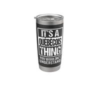 It's A Québécois Thing You Wouldn't Understand Canada Gobelet isotherme en acier inoxydable double paroi