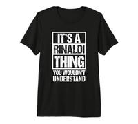 It's A Rinaldi Thing You Wouldn't Understand - Family Name T-Shirt Haut de Gamme