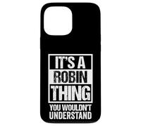 It's A Robin Thing You Wouldn't Understand - First Name Coque pour iPhone 13 Pro Max