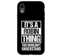 It's A Robin Thing You Wouldn't Understand - First Name Coque pour iPhone XR