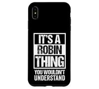 It's A Robin Thing You Wouldn't Understand - First Name Coque pour iPhone XS Max