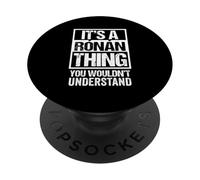 It's A Rónán Thing You Wouldn't Understand First Name PopSockets PopGrip Adhésif