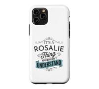 It's A Rosalie Thing You Wouldn't Understand Funny Rosalie Coque pour iPhone 11 Pro