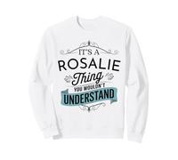 It's A Rosalie Thing You Wouldn't Understand Funny Rosalie Sweatshirt
