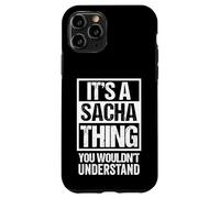 It's A Sacha Thing You Wouldn't Understand First Name Coque pour iPhone 11 Pro