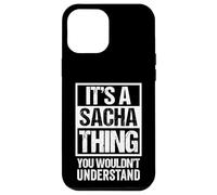 It's A Sacha Thing You Wouldn't Understand First Name Coque pour iPhone 12 Pro Max