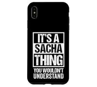 It's A Sacha Thing You Wouldn't Understand First Name Coque pour iPhone XS Max