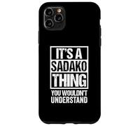 It's A Sadako Thing You Wouldn't Understand First Name Coque pour iPhone 11 Pro Max