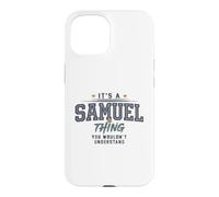 It's a Samuel Thing You Wouldnt Understand Funny Name Coque pour iPhone 15