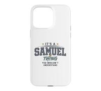 It's a Samuel Thing You Wouldnt Understand Funny Name Coque pour iPhone 15 Pro Max