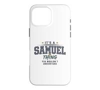 It's a Samuel Thing You Wouldnt Understand Funny Name Coque pour iPhone 16 Pro Max