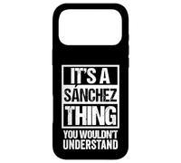 It's A Sánchez Thing You Wouldn't Understand Coque pour iPhone 17 Pro Max