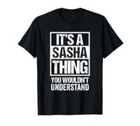 It's A Sasha Thing You Wouldn't Understand First Name T-Shirt