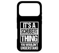 It's A Schubert Thing You Wouldn't Understand Surname Name Coque pour iPhone 17 Pro