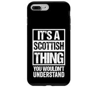 It's A Scottish Thing You Wouldn't Understand Great Britain Coque pour iPhone 7 Plus/8 Plus