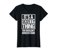 It's A Scotty Thing You Wouldn't Understand First Name T-Shirt Graphique avec Valeur, Femme, Noir, S