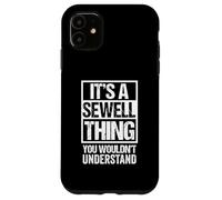 It's A Sewell Thing You Wouldn't Understand Surname Name Coque pour iPhone 11