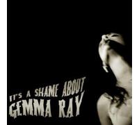It's A Shame About Gemma Ray