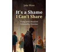 It's a Shame I Can't Share: Living with Avoidant Personality Disorder