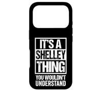 It's A Shelley Thing You Wouldn't Understand First Name Coque pour iPhone 17 Pro