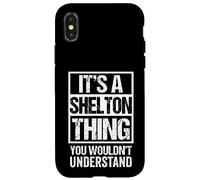 It's A Shelton Thing You Wouldn't Understand Surname Name Coque pour iPhone X/XS