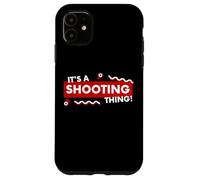 It's a Shooting Thing Competition Pistol Or Rifle Shooters Coque pour iPhone 11