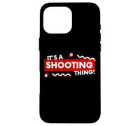 It's a Shooting Thing Competition Pistol Or Rifle Shooters Coque pour iPhone 16 Pro Max