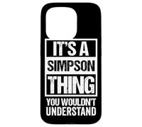 It's A Simpson Thing You Wouldn't Understand - Family Name Coque pour iPhone 15 Pro