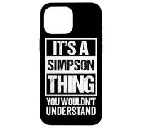 It's A Simpson Thing You Wouldn't Understand - Family Name Coque pour iPhone 16 Pro Max