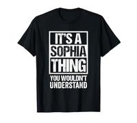 It's A Sophia Thing You Wouldn't Understand - First Name T-Shirt
