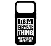 It's A Stephanie Thing You Wouldn't Understand - First Name Coque pour iPhone 17 Pro Max