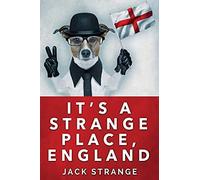 It's A Strange Place, England