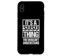 It's A Susu Thing You Wouldn't Understand First Name Coque pour iPhone XS Max