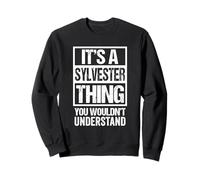 It's A Sylvester Thing You Wouldn't Understand - First Name Sweatshirt